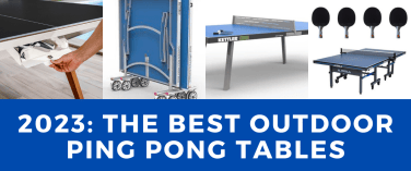 the best outdoor ping pong tables for 2023